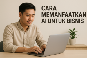Cara Memanfaatkan AI untuk Bisnis